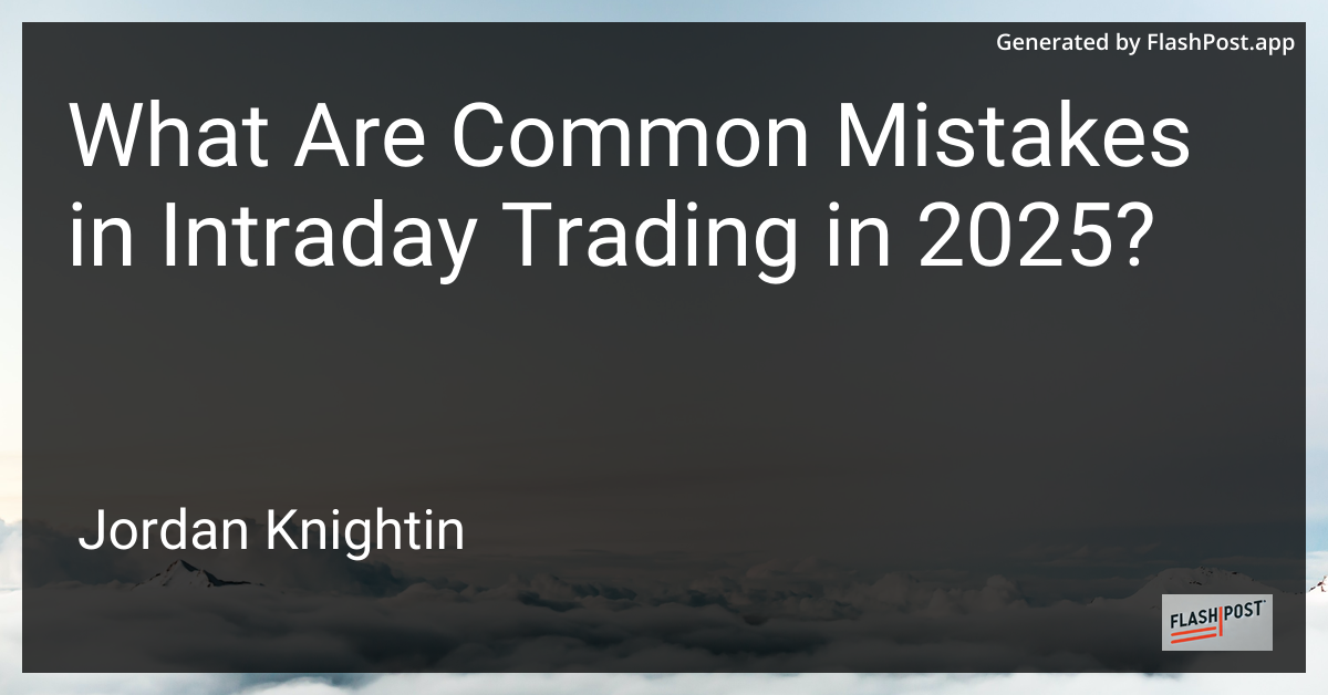 What Are Common Mistakes in Intraday Trading in 2025?
