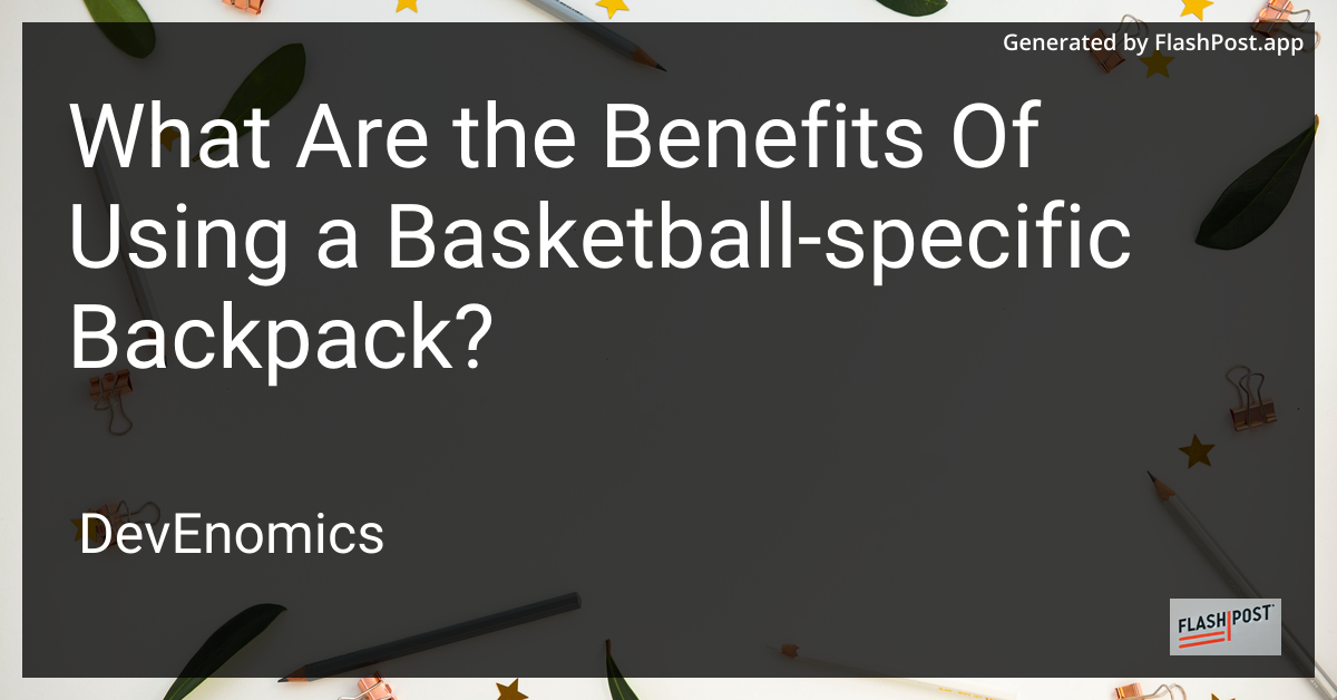 What Are the Benefits Of Using a Basketball-specific Backpack?