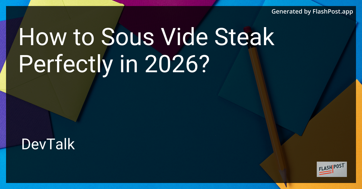 How to Sous Vide Steak Perfectly in 2026?