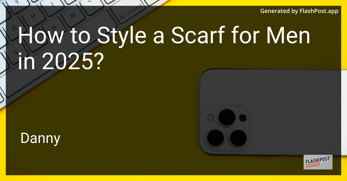 Scarf Styling for Men 2025