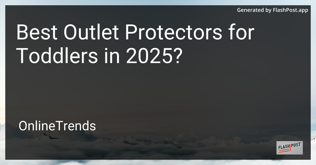 Best Outlet Protectors for Toddlers