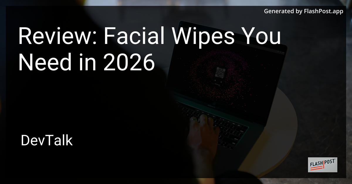 Review: Facial Wipes You Need in 2026