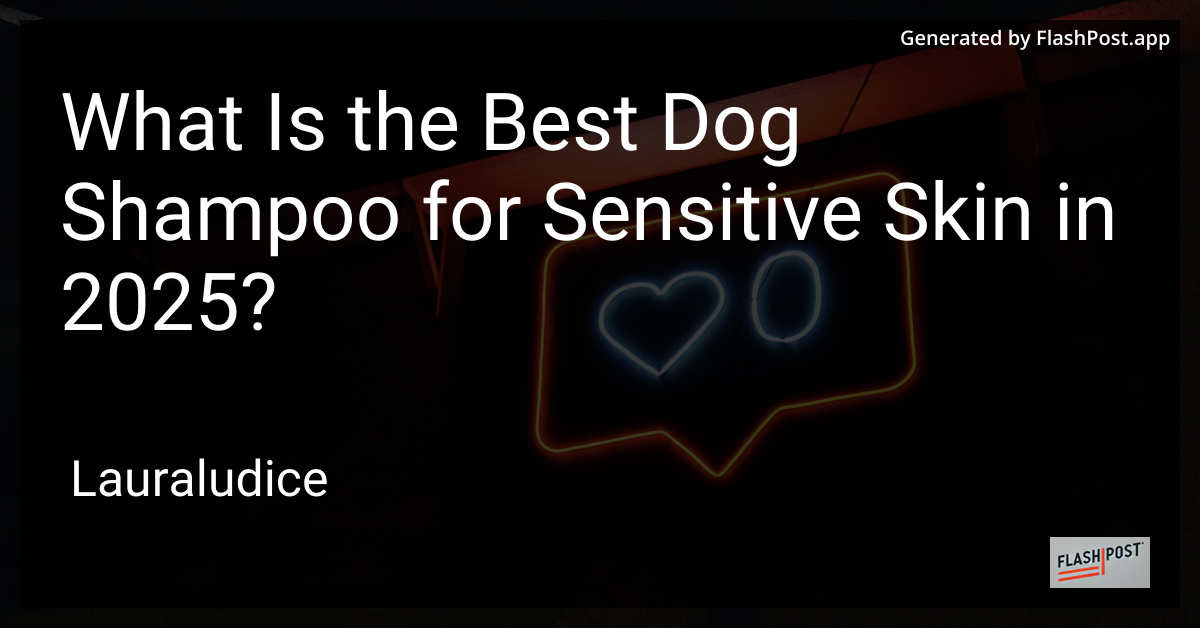 Dog Shampoo for Sensitive Skin