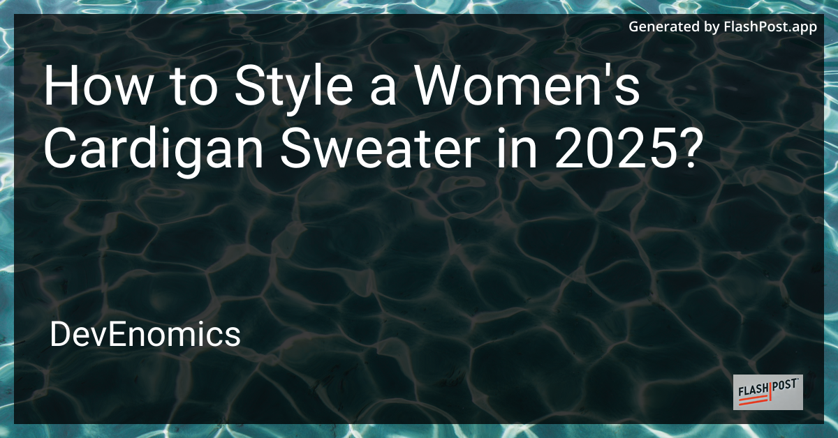 How to Style a Women's Cardigan Sweater in 2025?
