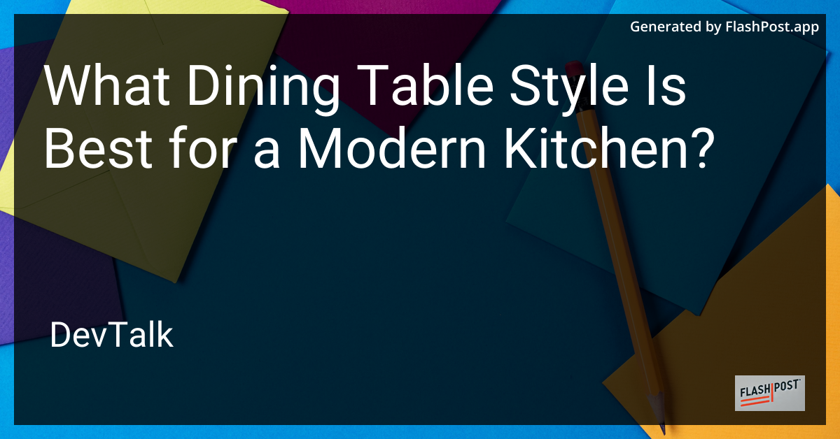 what dining table style is best for a modern kitchen?