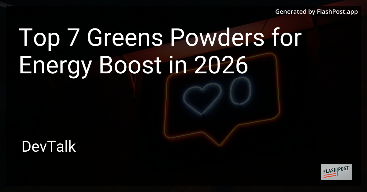 Top 7 Greens Powders for Energy Boost in 2026