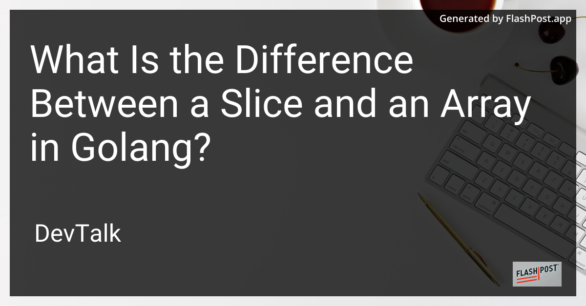 what is the difference between a slice and an array in golang?