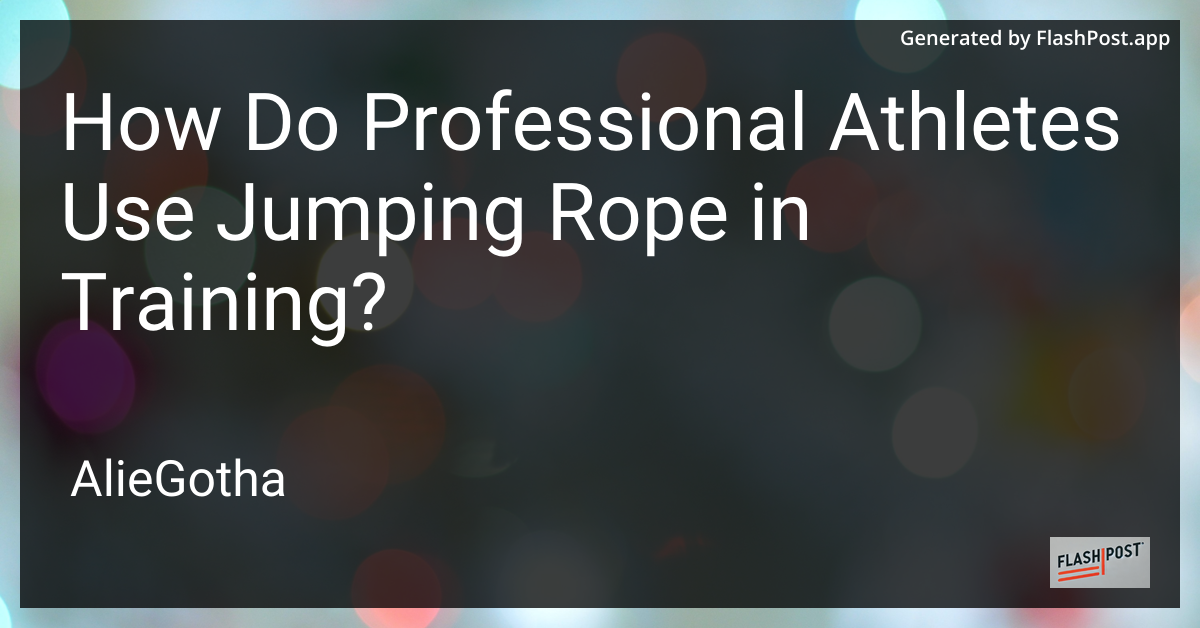 How Do Professional Athletes Use Jumping Rope in Training?