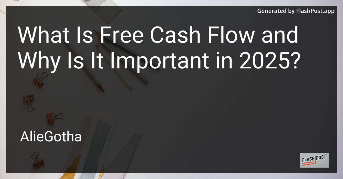What Is Free Cash Flow and Why Is It Important in 2025?