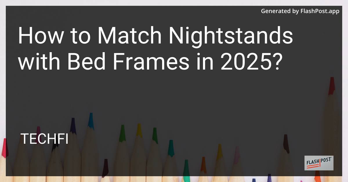 How to Match Nightstands with Bed Frames