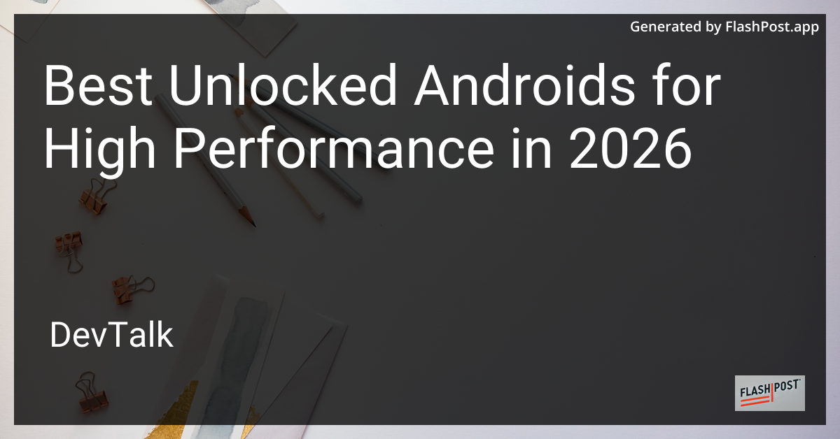 Best Unlocked Androids for High Performance in 2026
