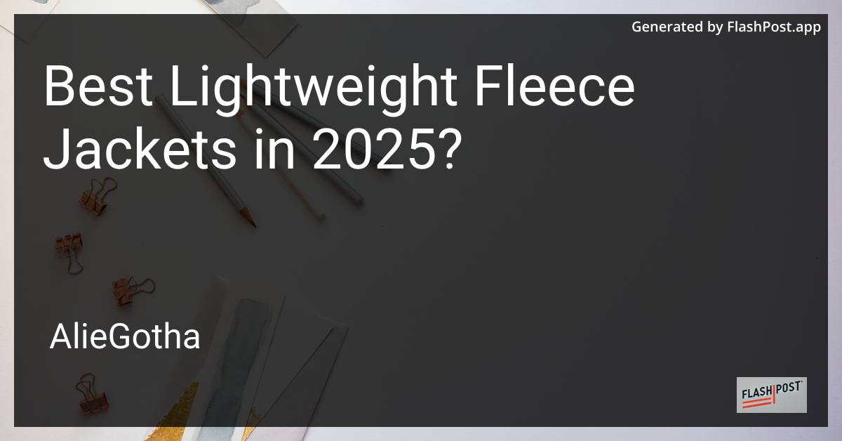 Best Lightweight Fleece Jackets in 2025?
