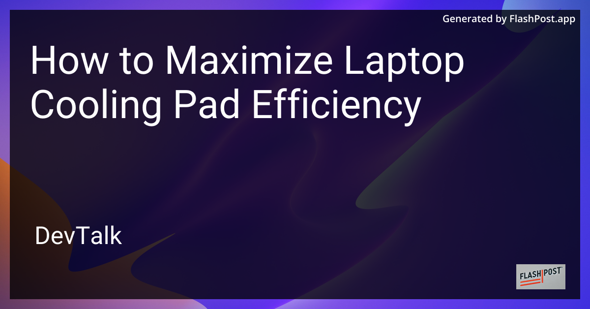 How to Maximize Laptop Cooling Pad Efficiency
