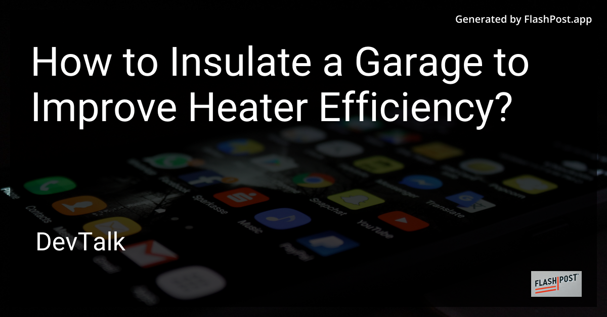 how to insulate a garage to improve heater efficiency?