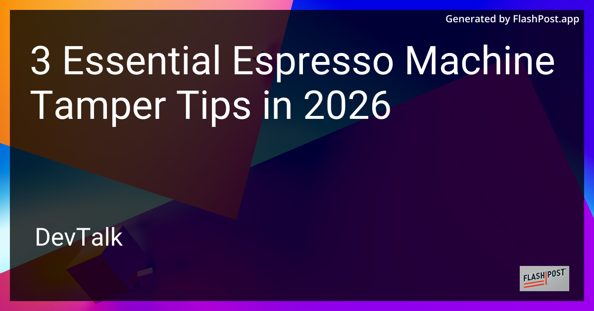 3 Essential Espresso Machine Tamper Tips in 2026