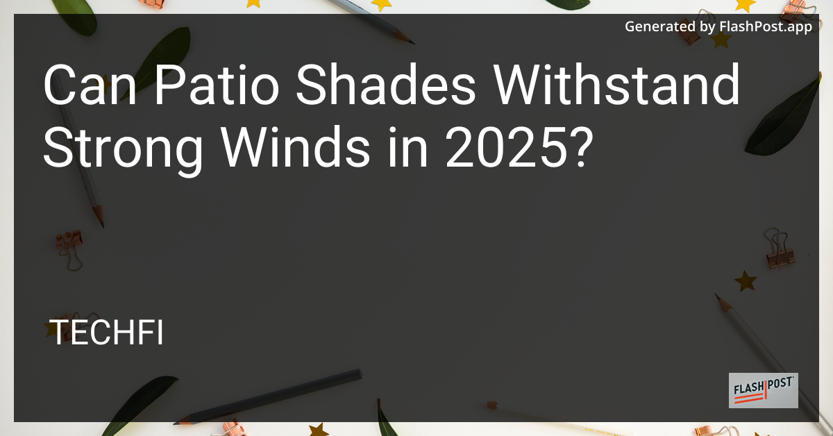 Patio Shades in Windy Weather