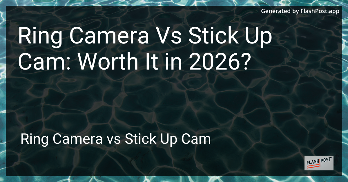 Ring Camera Vs Stick Up Cam: Worth It in 2026?