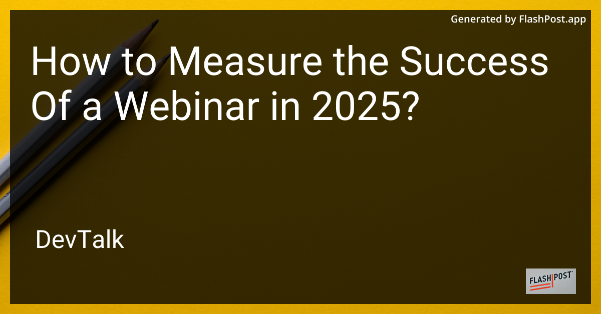 how to measure the success of a webinar in 2025?