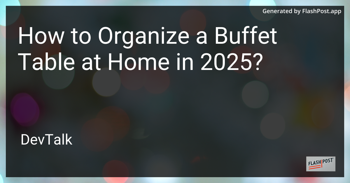 how to organize a buffet table at home in 2025?