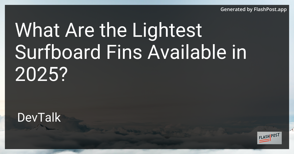 what are the lightest surfboard fins available in 2025?