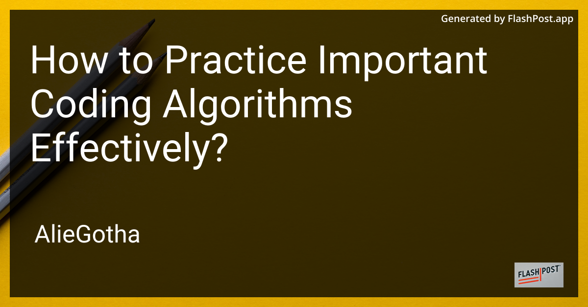 How to Practice Important Coding Algorithms Effectively?