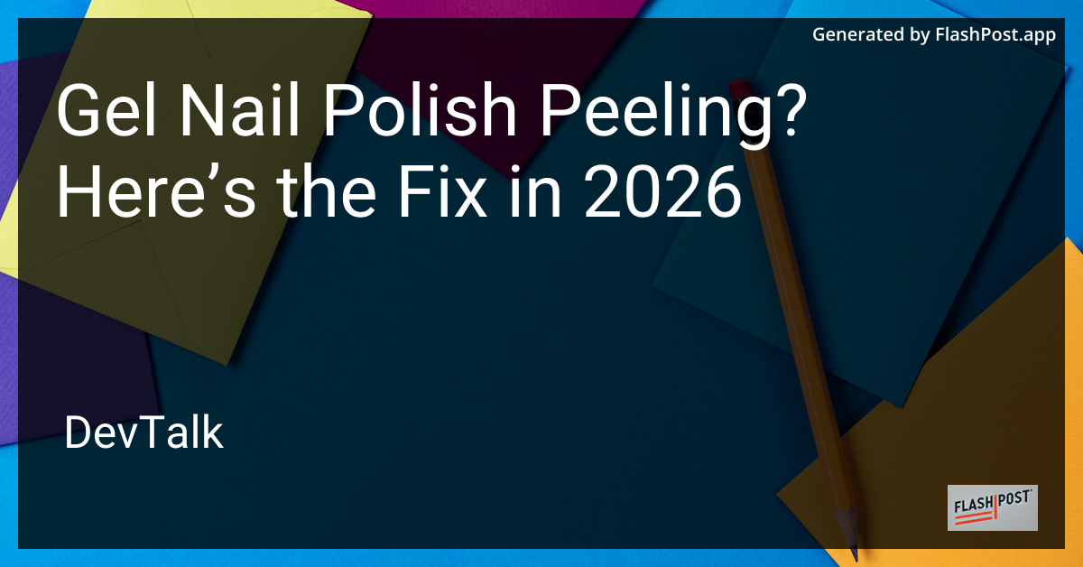 Gel Nail Polish Peeling? Here’s the Fix in 2026
