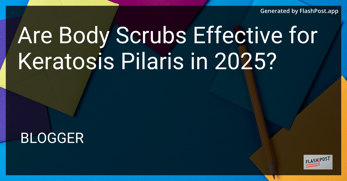 Body Scrub for Keratosis Pilaris