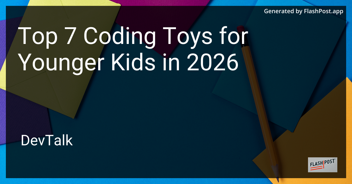 Top 7 Coding Toys for Younger Kids in 2026