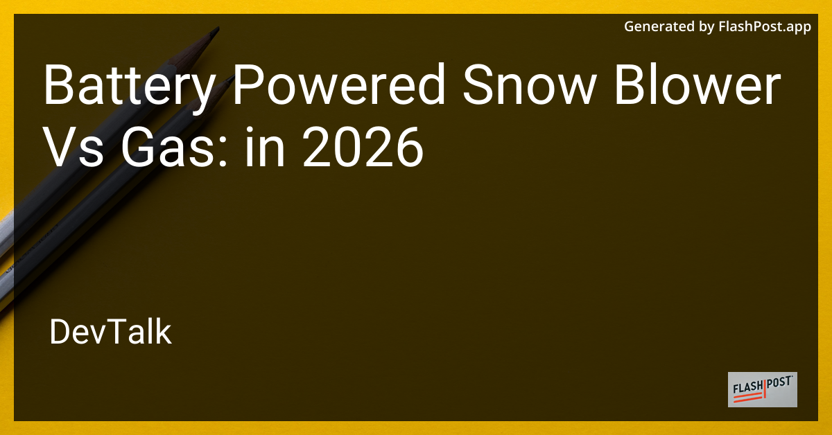 Battery Powered Snow Blower vs Gas: in 2026
