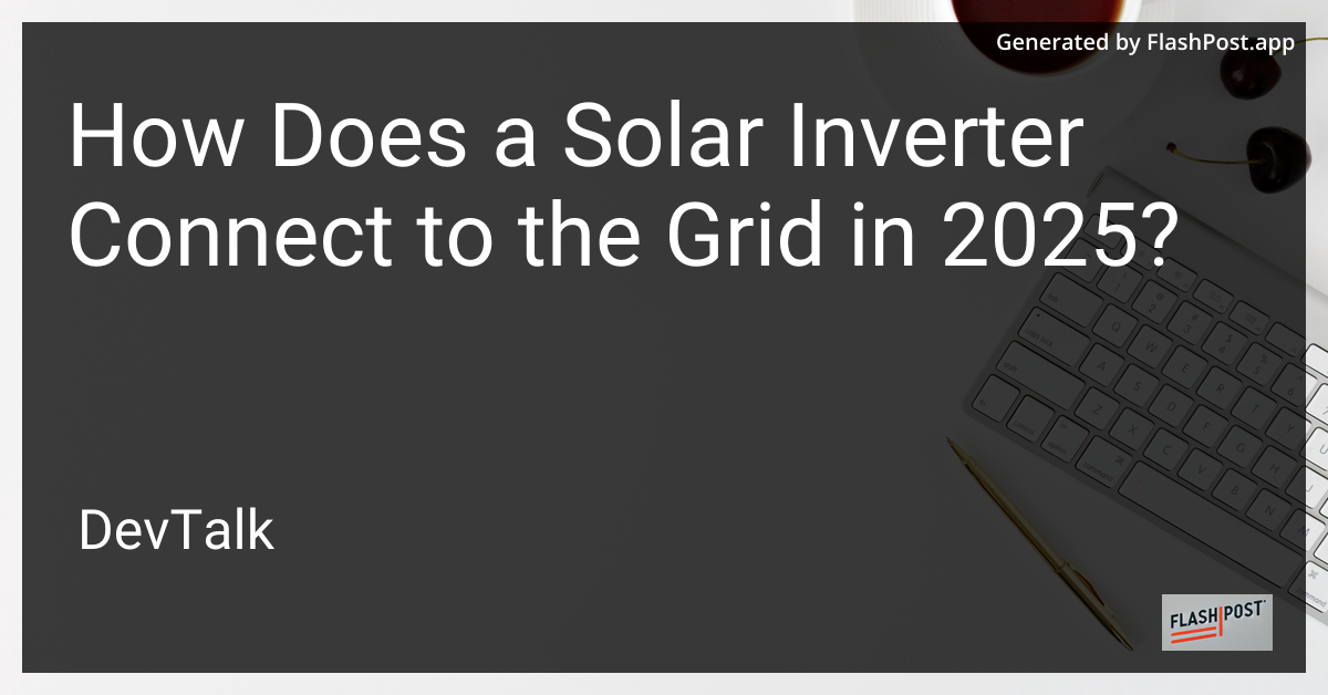 how does a solar inverter connect to the grid in 2025?