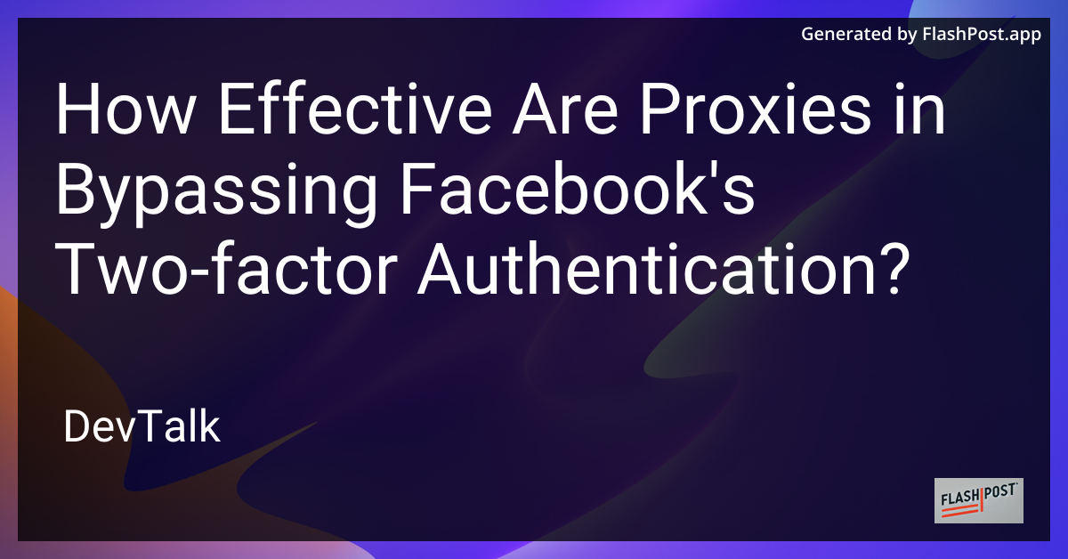 how effective are proxies in bypassing facebook's two-factor authentication?