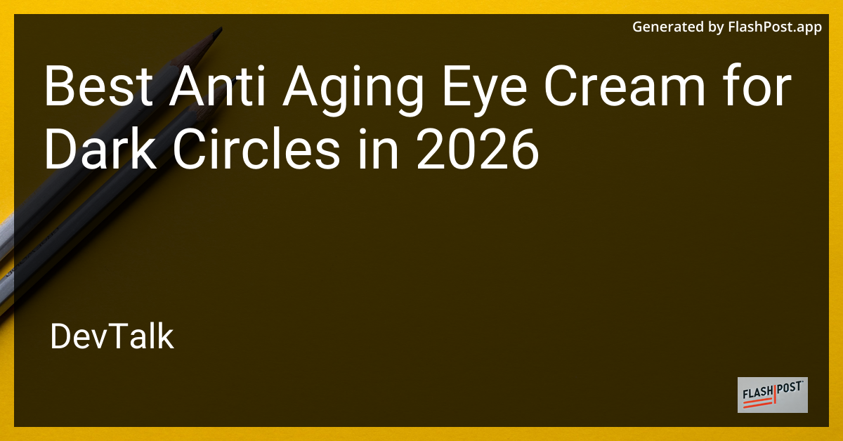 Best Anti Aging Eye Cream for Dark Circles in 2026
