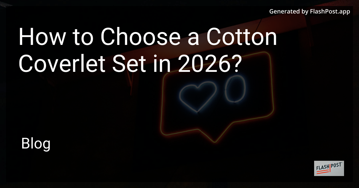 How to Choose a Cotton Coverlet Set in 2026?