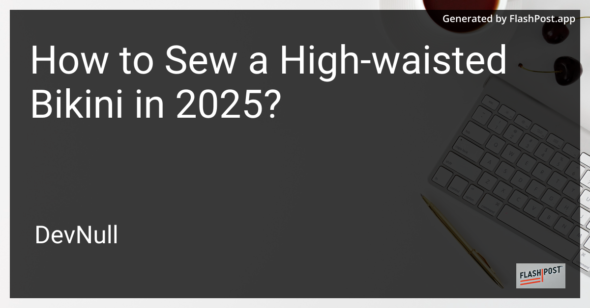 How to Sew a High-waisted Bikini in 2025?