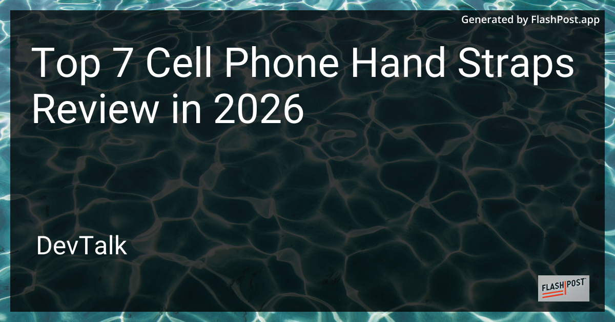 Top 7 Cell Phone Hand Straps Review in 2026