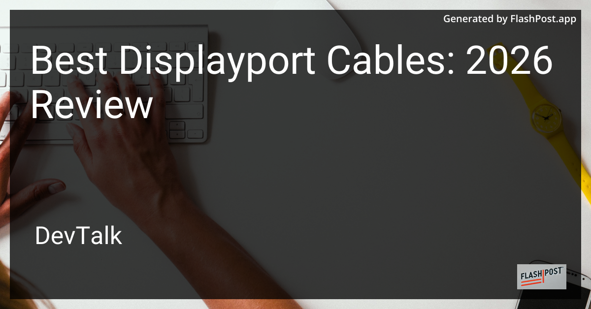 Best Displayport Cables: 2026 Review