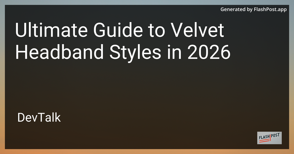 Ultimate Guide to Velvet Headband Styles in 2026