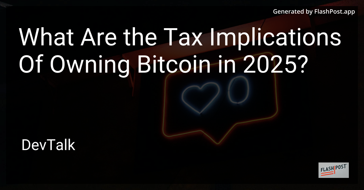 what are the tax implications of owning bitcoin in 2025?