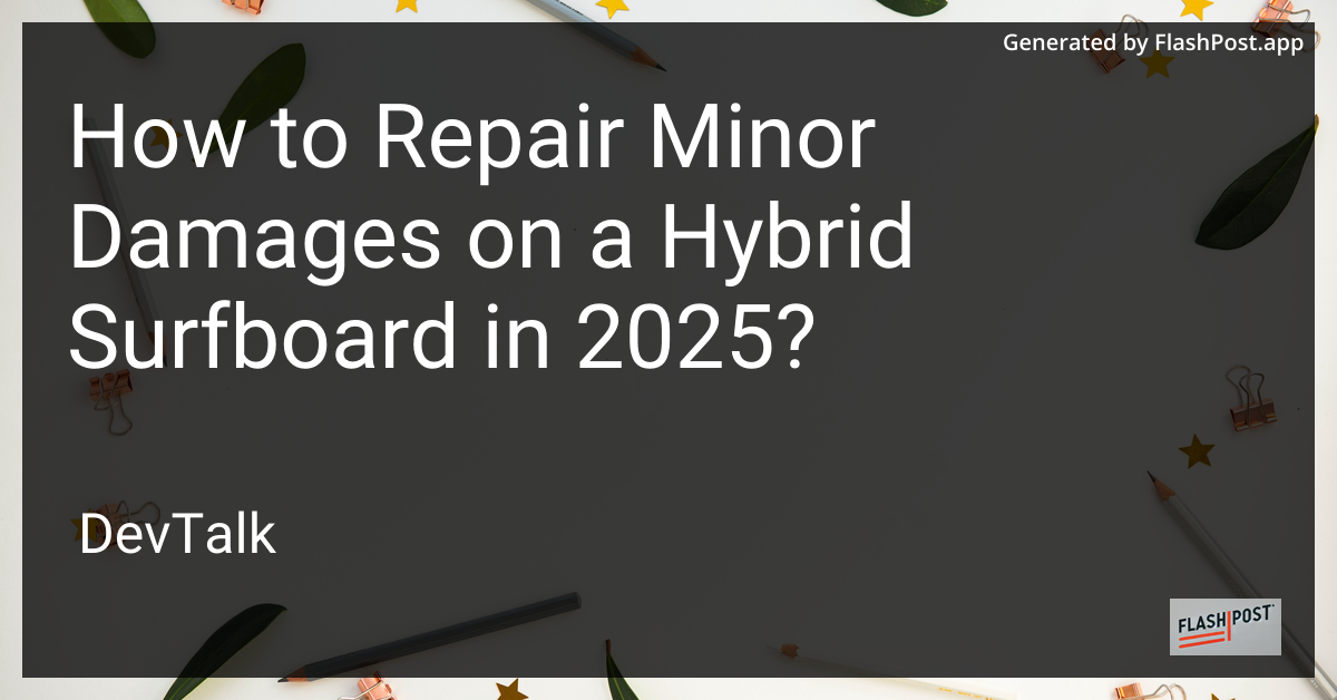how to repair minor damages on a hybrid surfboard in 2025?