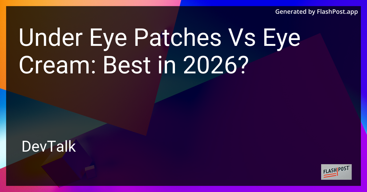 Under Eye Patches vs Eye Cream: Best in 2026?