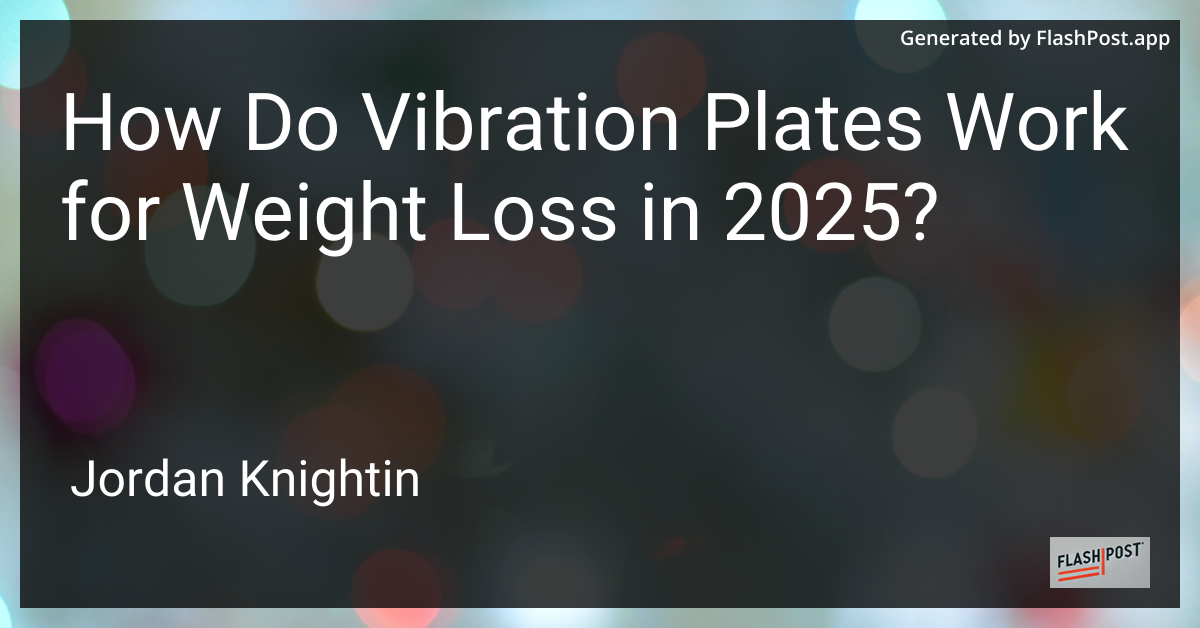 How Do Vibration Plates Work for Weight Loss in 2025?