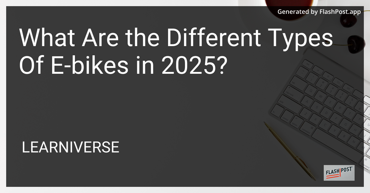 Different Types of E-Bikes in 2025