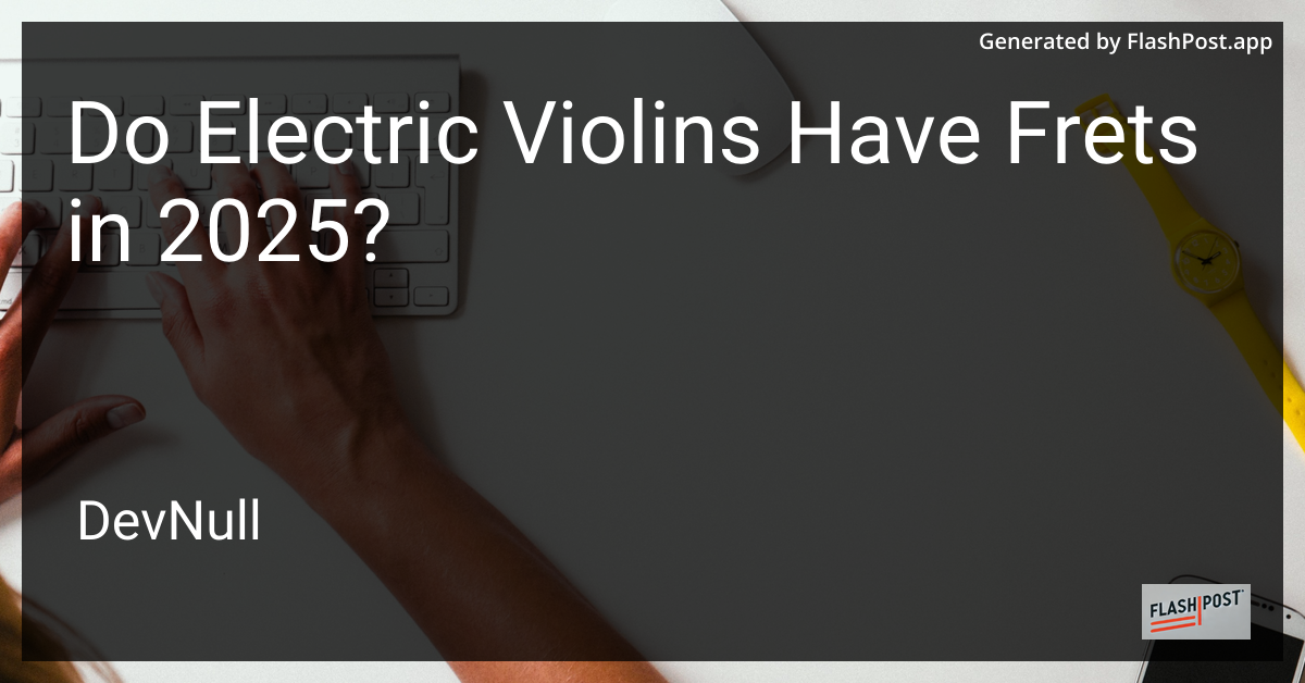 Do Electric Violins Have Frets in 2025?