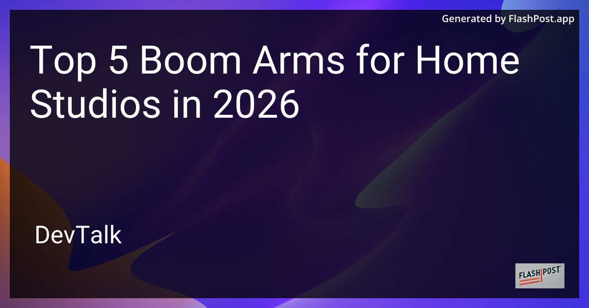 Top 5 Boom Arms for Home Studios in 2026