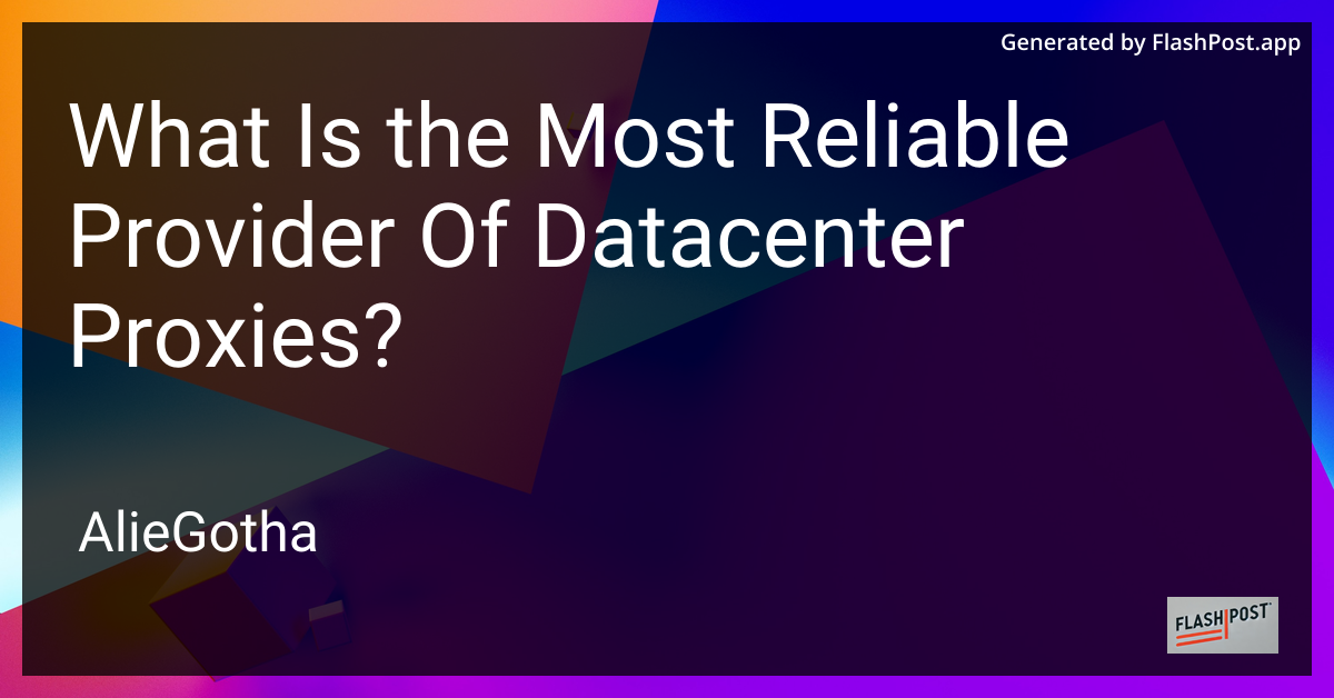 What Is the Most Reliable Provider Of Datacenter Proxies?