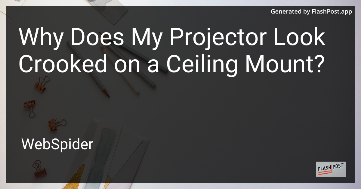 Crooked Projector on Ceiling Mount