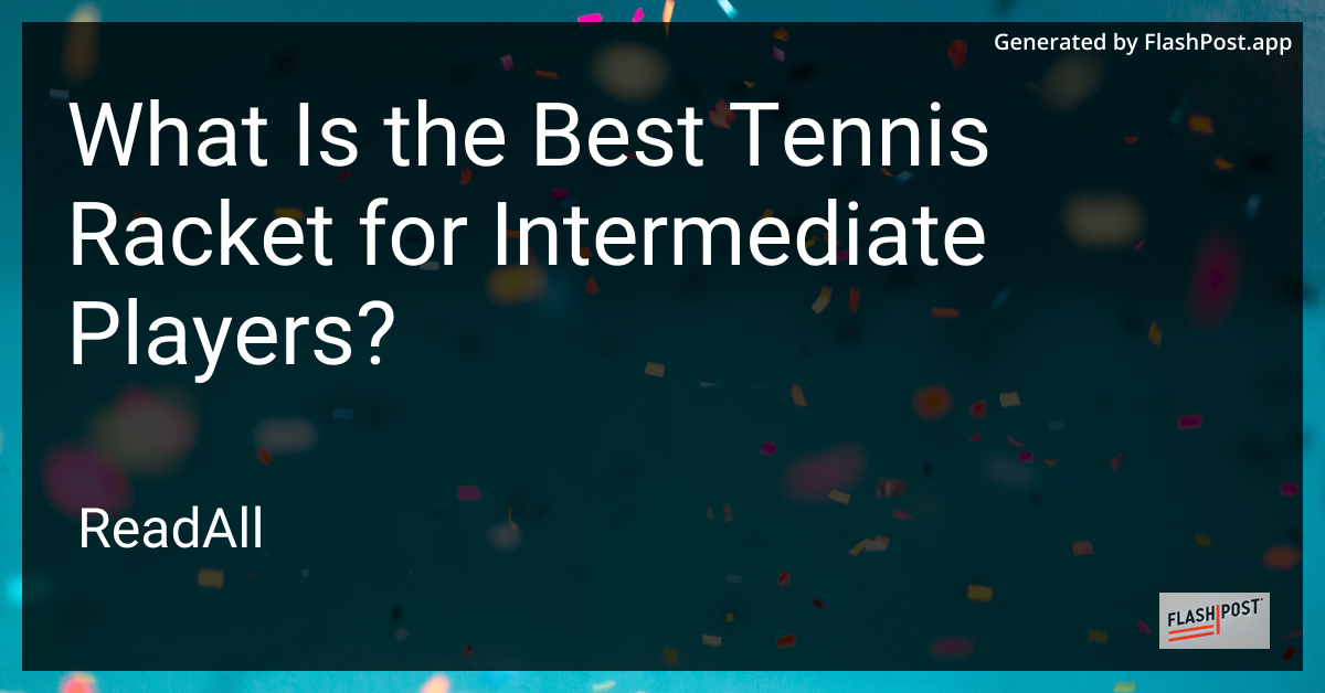 Best Tennis Racket for Intermediate Players