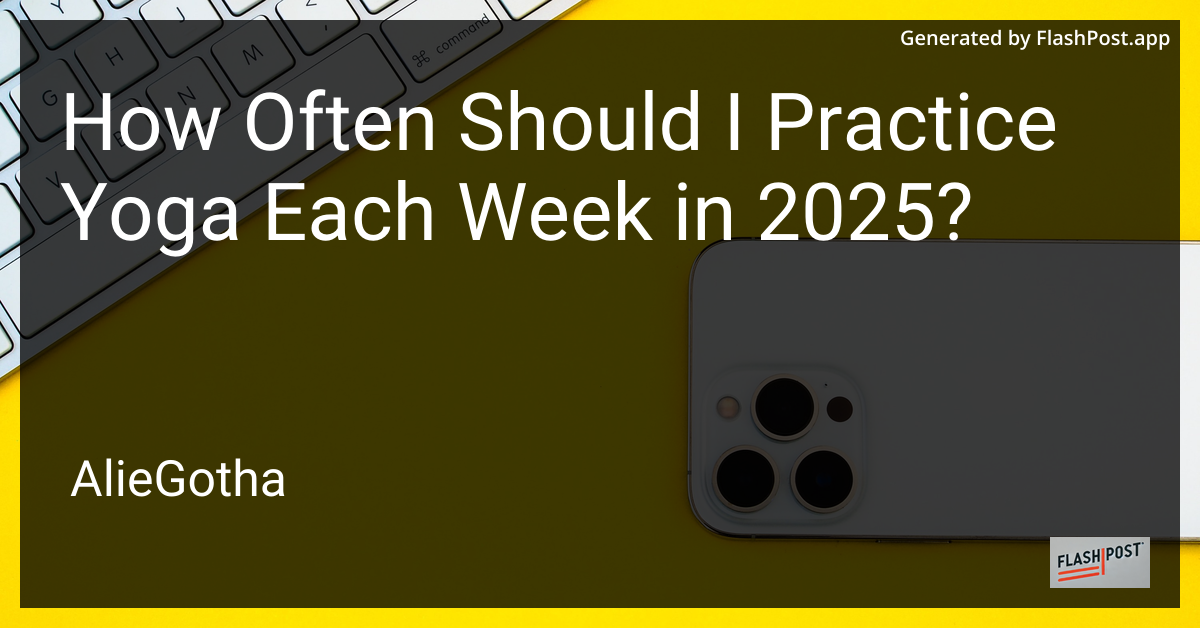 How Often Should I Practice Yoga Each Week in 2025?