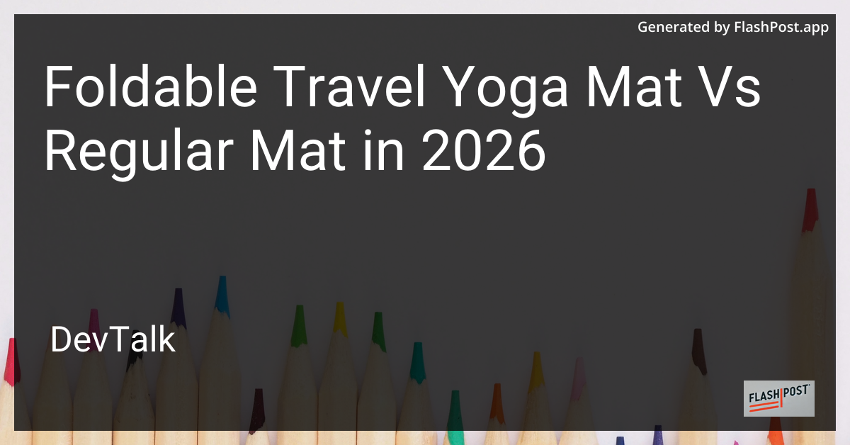 Foldable Travel Yoga Mat vs Regular Mat in 2026