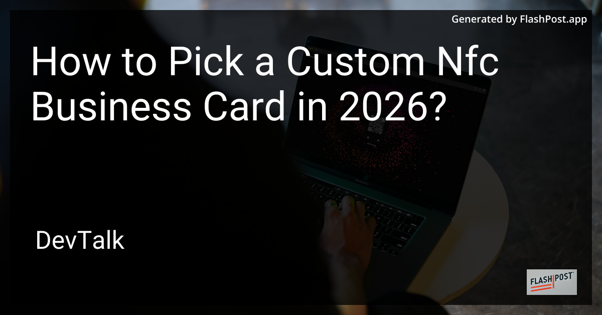 How to Pick a Custom Nfc Business Card in 2026?